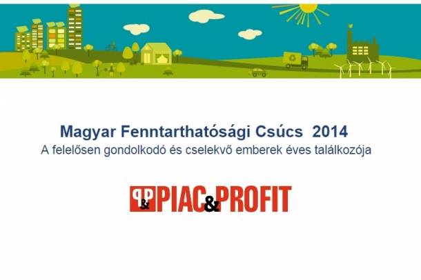 Magyar Fenntarthatósági Csúcs 2014
Forrás: piac és profit