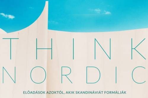 Think:Nordic – Előadások azoktól, akik Skandináviát formálják
